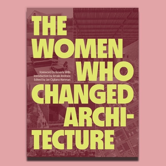 The Women Who Changed Architecture Book